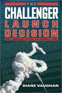 The Challenger Launch Decision: Risky Technology, Culture, and Deviance at NASA
